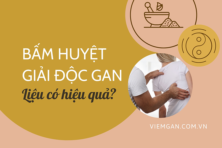 Bấm huyệt giải độc gan liệu có hiệu quả? Cách thực hiện 1